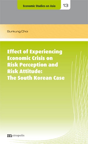 Effect of Experiencing Economic Crisis on Risk Perception and Risk Attitude: The South Korean Case