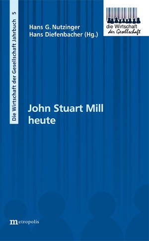 Gedanken zur Neuherausgabe der ökonomischen Schriften von John Stuart Mill