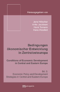 Bedingungen ökonomischer Entwicklung in Zentralosteuropa / Conditions of Economic Development in Central and Eastern Europe