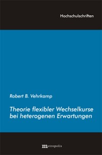 Theorie flexibler Wechselkurse bei heterogenen Erwartungen