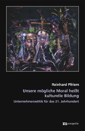 Unsere m�gliche Moral hei�t kulturelle Bildung