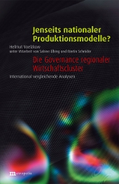 Jenseits nationaler Produktionsmodelle? &ndash; Die Governance regionaler Wirtschaftscluster