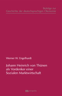 Johann Heinrich von Thünen als Vordenker einer Sozialen Marktwirtschaft