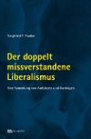 Der doppelt missverstandene Liberalismus