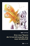Eine neue Theorie der Unternehmung für eine neue Gesellschaft