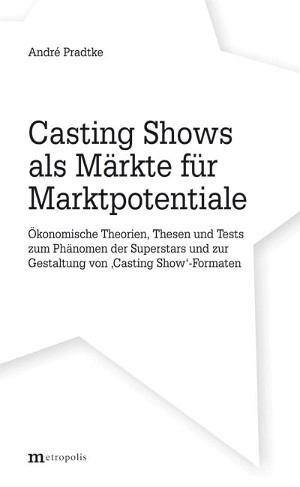 Casting Shows als Märkte für Marktpotentiale