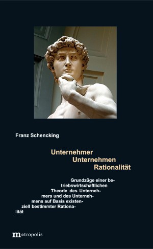 Unternehmer – Unternehmen – Rationalität