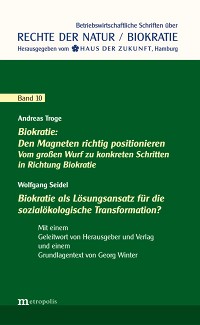 Biokratie: Den Magneten richtig positionieren / Biokratie als Lösungsansatz für die sozialökologische Transformation? Kursorische Überlegungen zur praktischen Realisierbarkeit