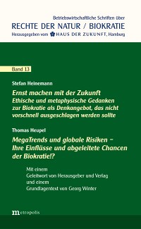 Ernst machen mit der Zukunft. Ethische und metaphysische Gedanken zur Biokratie als Denkangebot / MegaTrends und globale Risiken