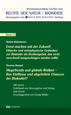 Ernst machen mit der Zukunft. Ethische und metaphysische Gedanken zur Biokratie als Denkangebot / MegaTrends und globale Risiken