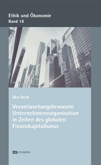 Verantwortungsbewusste Unternehmensorganisation in Zeiten des globalen Finanzkapitalismus
