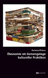 Ökonomie als Gemengelage kultureller Praktiken