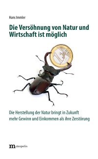 Die Versöhnung von Natur und Ökonomie ist möglich