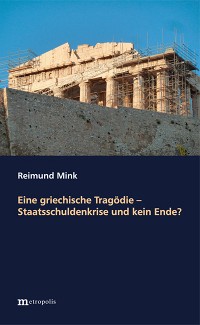 Eine griechische Tragödie – Staatsschuldenkrise und kein Ende?