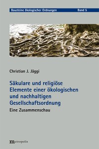 Säkulare und religiöse Elemente einer ökologischen und nachhaltigen Gesellschaftsordnung