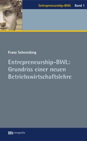 Entrepreneurship-BWL: Grundriss einer neuen Betriebswirtschaftslehre