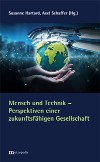 Mensch und Technik &ndash; Perspektiven einer zukunftsfähigen Gesellschaft