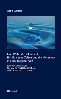 Eine neue Wohlfahrtsökonomik für die neuen Zeiten und die Menschen in einer fragilen Welt