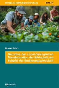 Narrative der sozial-ökologischen Transformation der Wirtschaft am Beispiel der Ernährungswirtschaft