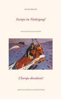 Europa im Niedergang? / L’Europe décadente?