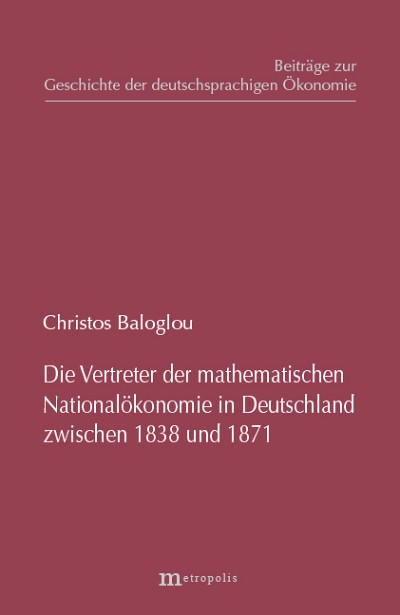 Die Vertreter der mathematischen Nationalökonomie in Deutschland zwischen 1838 und 1871