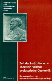 Zeit der Institutionen – Thorstein Veblens evolutorische Ökonomik