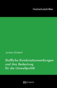 Stoffliche Kombinationswirkungen und ihre Bedeutung für die Umweltpolitik