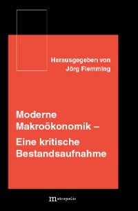 Moderne Makroökonomik: Eine kritische Bestandsaufnahme
