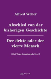Abschied von der bisherigen Geschichte / Der Dritte oder der Vierte Mensch