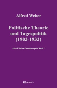 Politische Theorie und Tagespolitik (1903-1933)
