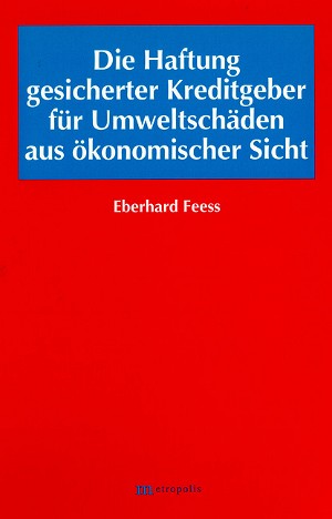 Die Haftung gesicherter Kreditgeber für Umweltschäden aus ökonomischer Sicht