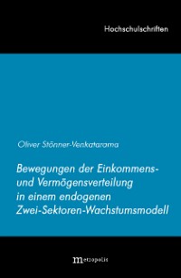 Bewegungen der Einkommens- und Vermögensverteilung in einem endogenen Zwei-Sektoren-Wachstumsmodell