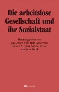 Die arbeitslose Gesellschaft und ihr Sozialstaat