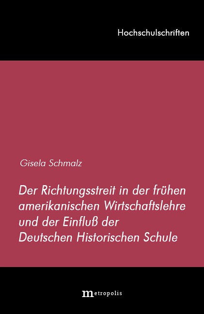 Der Richtungsstreit in der frühen amerikanischen Wirtschaftslehre und der Einfluß der Deutschen Historischen Schule