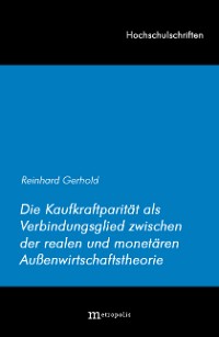 Die Kaufkraftparität als Verbindungsglied zwischen der realen und monetären Außenwirtschaftstheorie