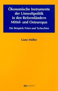 Ökonomische Instrumente der Umweltpolitik in den Reformländern Mittel- und Osteuropas
