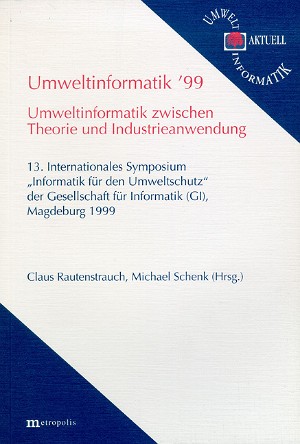 Umweltinformatik 99 – Umweltinformatik zwischen Theorie und Industrieanwendung