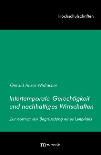 Intertemporale Gerechtigkeit und nachhaltiges Wirtschaften