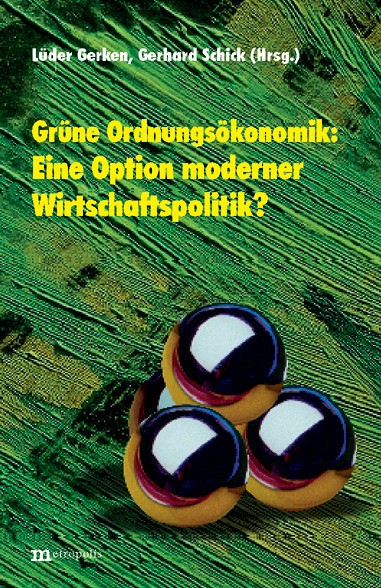 Grüne Ordnungsökonomik: Eine Option moderner Wirtschaftspolitik?