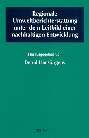 Regionale Umweltberichterstattung unter dem Leitbild einer nachhaltigen Entwicklung