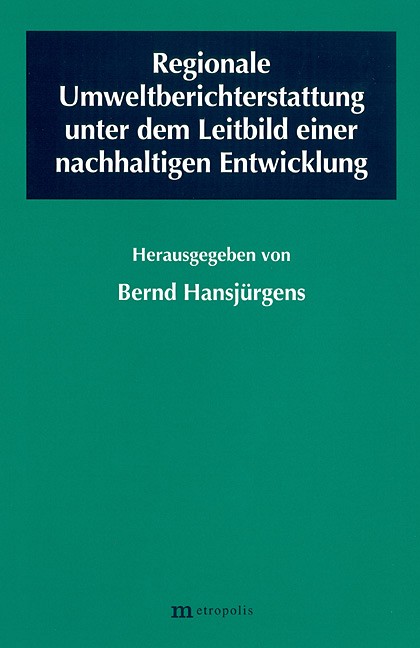 Regionale Umweltberichterstattung unter dem Leitbild einer nachhaltigen Entwicklung