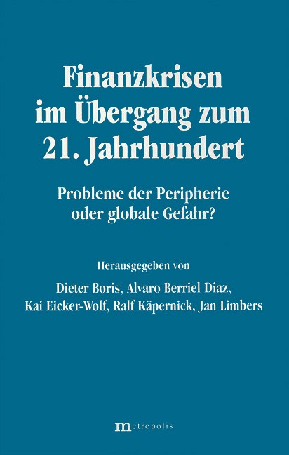 Finanzkrisen im Übergang zum 21. Jahrhundert: Probleme der Peripherie oder globale Gefahr ?