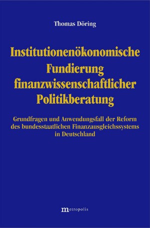 Institutionenökonomische Fundierung finanzwissenschaftlicher Politikberatung