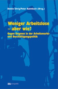 Weniger Arbeitslose – aber wie?
