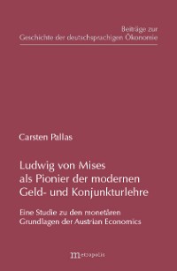 Ludwig von Mises als Pionier der modernen Geld- und Konjunkturlehre