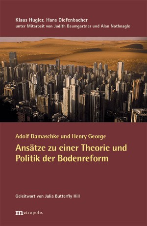 Adolf Damaschke und Henry George – Ansätze zu einer Theorie und Politik der Bodenreform