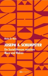 Joseph Alois Schumpeter &ndash; Ein Sozialökonom zwischen Marx und Walras