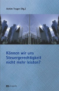 Können wir uns Steuergerechtigkeit nicht mehr leisten ?
