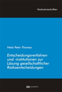 Entscheidungsverfahren und -institutionen zur Lösung gesellschaftlicher Risikoentscheidungen