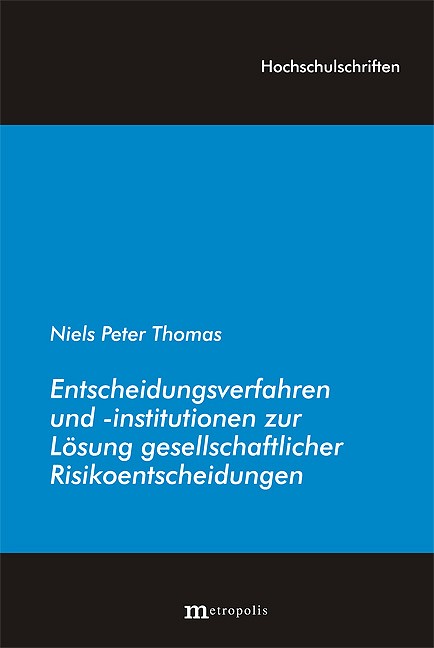 Entscheidungsverfahren und -institutionen zur Lösung gesellschaftlicher Risikoentscheidungen